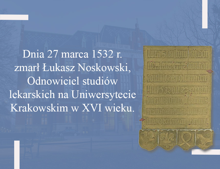 Łukasz Noskowski. Odnowiciel studiów lekarskich na Uniwersytecie Krakowskim w XVI wieku