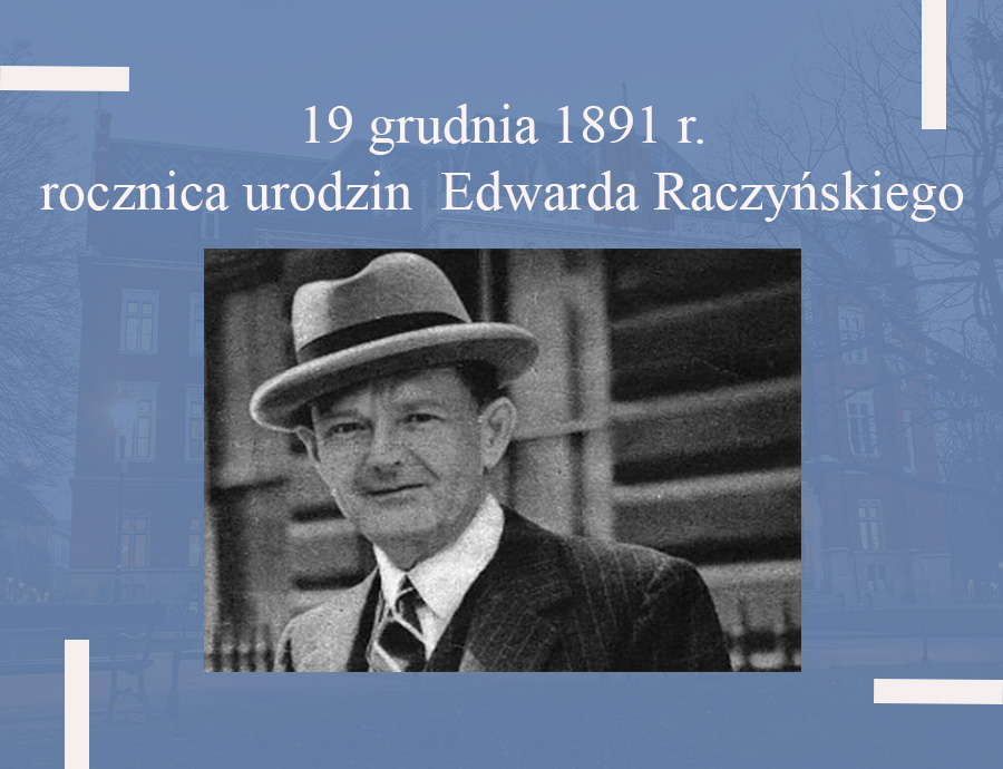 Rocznica urodzin i rocznica śmierci Edwarda Raczyńskiego