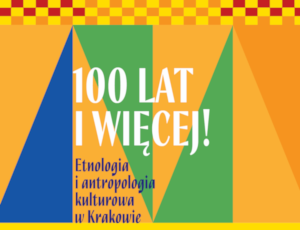 Pokaz filmu Archiwum UJ na 100-leciu Instytutu Etnologii i Antropologii Kulturowej UJ